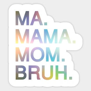 Mom To Bruh Sticker